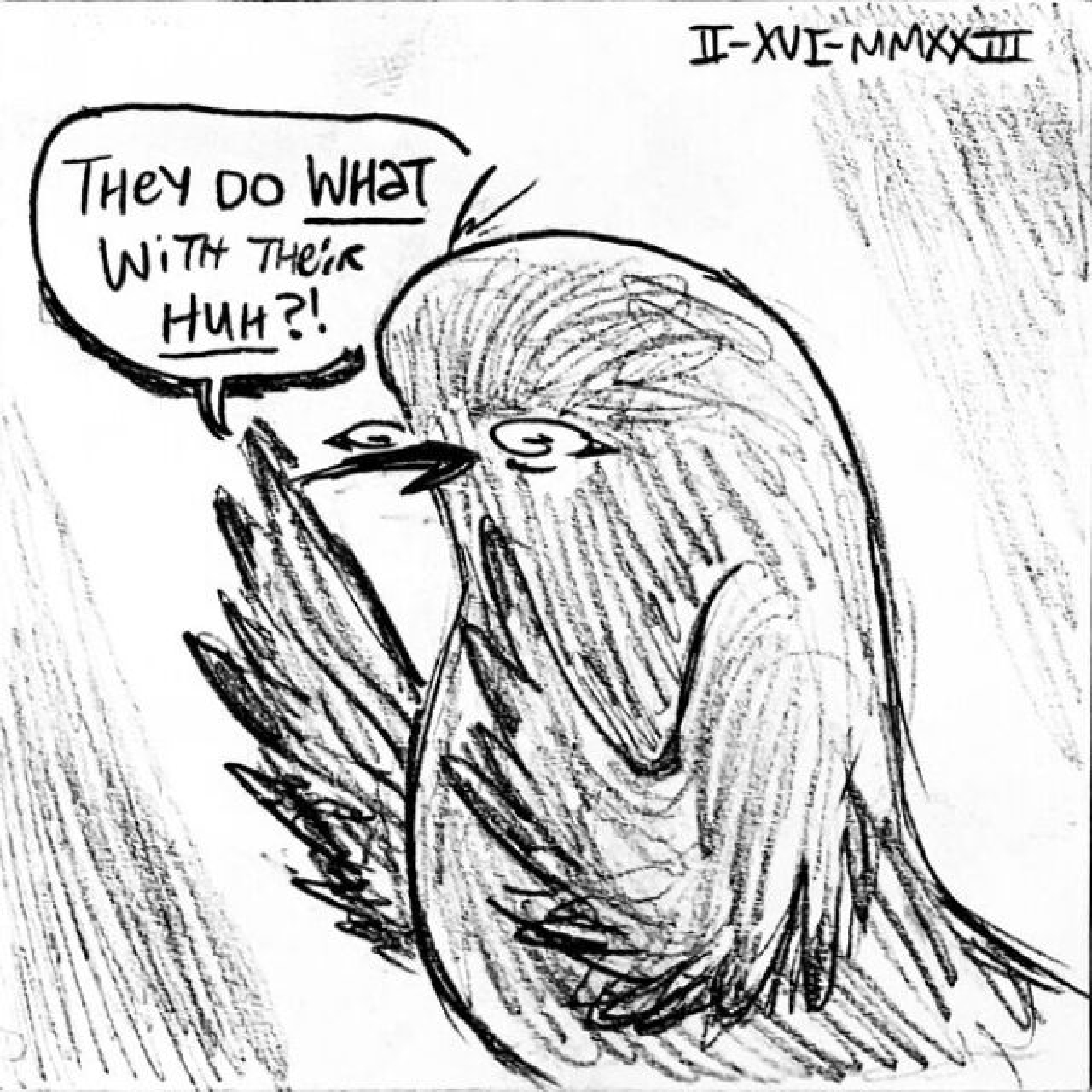 A blue bird raises its wings in astonishment and shock as it says "They do what with their huh?!"