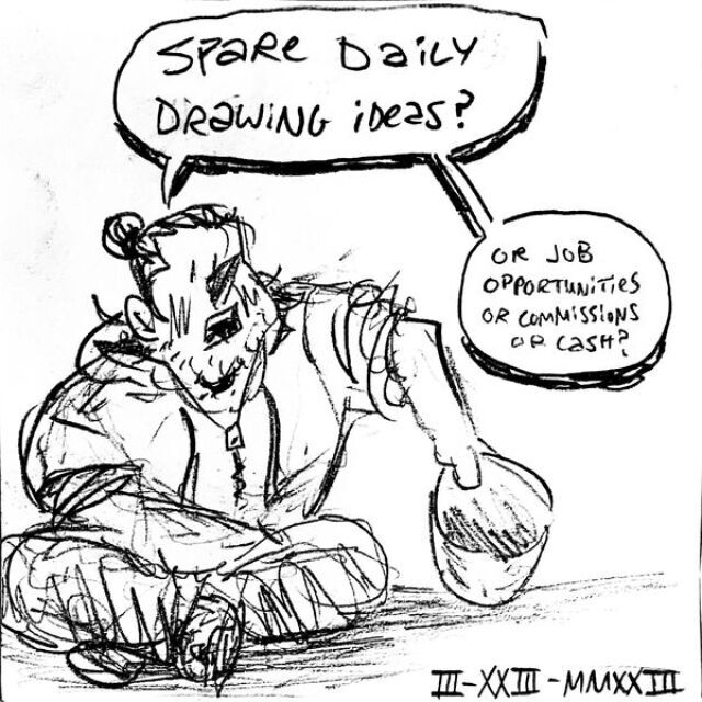 Jack sits cross-legged, holding out a bucket saying "Spare daily drawing ideas? Or job opportunities or commissions or cash?"